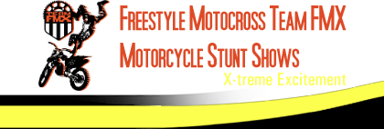 <B>Freestyle Motocross Team FMX Motorcycle Stunt Shows</B>